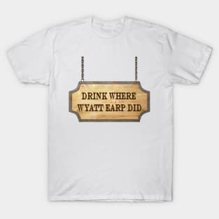 Drink Where Wyatt Earp Did - Wynonna Earp T-Shirt